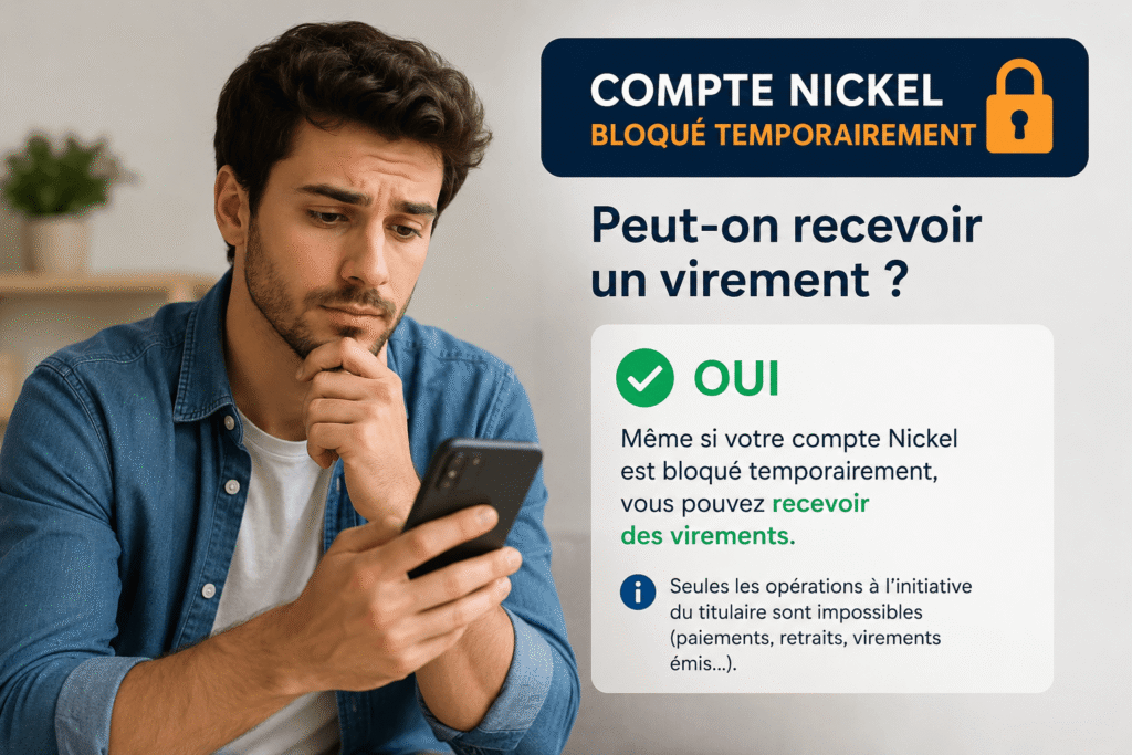 Compte Nickel bloqué temporairement peut-on recevoir un virement avec utilisateur inquiet consultant son smartphone après un blocage bancaire